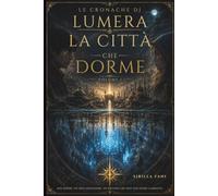 LA CITTÀ CHE DORME: Un fantasy di mondi paralleli, sogni e realtà dimenticate: 1