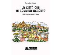 La città che mi cammina accanto. Poesie di strade, silenzi e ritorni