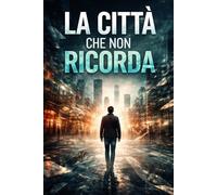 La città che non ricorda
