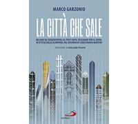 Città Che Sale. Milano Da Tangentopoli Al Post-Expo, Passando Per Il Covid, In A