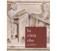 La città che «scrive». Percorsi ed esperienze a Pistoia dall'età di Cino a...
