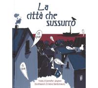 La città che sussurrò - Elvgren Jennifer, Santomauro Fabio