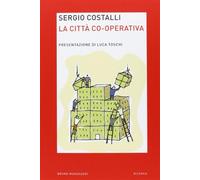 La città co-operativa - Costalli Sergio