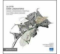 La città come laboratorio. Indagini e sperimentazioni progettuali sulla riforma urbana di Bolzano