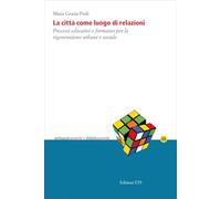 La città come luogo di relazioni. Processi educativi e formativi per la rigenerazione urbana e sociale