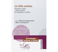 La città contesa. Popolazioni urbane e spazio pubblico tra coesistenza e conflitto