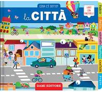 La città. Cosa c'è sotto? Ediz. illustrata