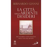 La città dagli ardenti desideri. Per sguardi e gesti pasquali nella vita del mondo