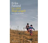 La città degli angeli. Racconto da Beslan - Fatland Erika