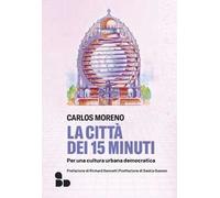 La città dei 15 minuti. Per una cultura urbana democratica