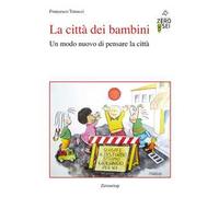 La città dei bambini. Un modo nuovo di pensare la città