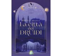 La Città dei Druidi. Ellie Sanders e le Gilde dello Zodiaco. Vol. 1