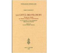 La città dei filosofi. Storia di Atene da Marco Aurelio a Giustiniano