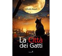 La città dei gatti - Benelli Marcello
