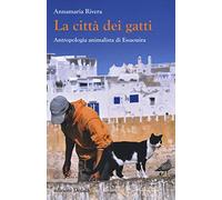 La città dei gatti. Antropologia animalista di Essaouira. Ediz. illustrata