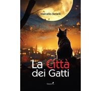 La città dei gatti - Benelli Marcello