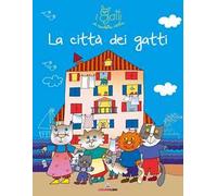 La città dei gatti. I gatti di Nicoletta Costa. Ediz. illustrata