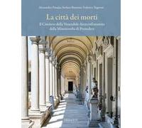 La città dei morti. Il Cimitero della Venerabile Arciconfraternita della Misericordia di Pontedera