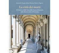 La città dei morti. Il Cimitero della Venerabile Arciconfraternita della Misericordia di Pontedera