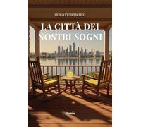 La città dei nostri sogni