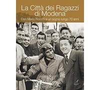 La Città dei ragazzi di Modena. Don Mario Rocchi e un sogno lungo 70 anni