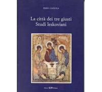 La città dei tre giusti. Studi leskoviani