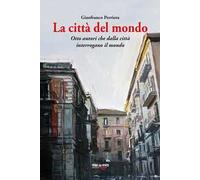 La città del mondo. Otto autori che dalla città interrogano il mondo