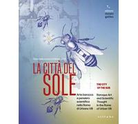 La città del sole. Guida della mostra-City of sun. Exhibition guide. Ediz. bilingue