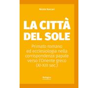 La Città del Sole. Primato romano ed ecclesiologia nella corrispondenza papale v