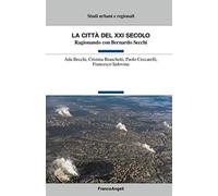 La città del XXI secolo. Ragionando con Bernardo Secchi