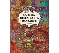 La città della carpa danzante. Ragazzi. Album scoperte. Con Adesivi