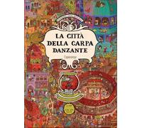 La città della carpa danzante. Ragazzi. Album scoperte. Con Adesivi