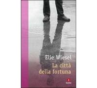 La città della fortuna di Elie Wiesel - giuntina, 2013