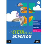 La città della scienza. Per la Scuola media. Con e-book. Con espansione online. Con DVD-ROM (Vol. 2)
