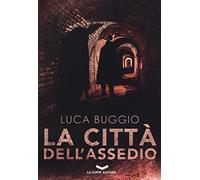 Libri Luca Buggio - La Citta Dell'assedio