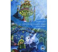 La città delle cinque perle e altri racconti. Ediz. illustrata