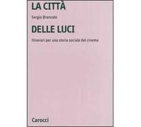 La città delle luci. Itinerari per una storia sociale del cinema