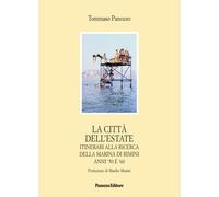 La città dell'estate. Itinerari alla ricerca della Marina di Rimini anni '50 e '
