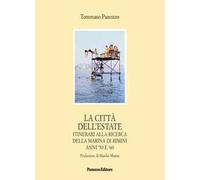 La città dell'estate. Itinerari alla ricerca della Marina di Rimini anni '50 e '60