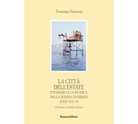 La città dell'estate. Itinerari alla ricerca della Marina di Rimini anni '50 e '60