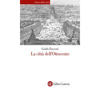 La città dell'Ottocento. Nuova ediz. - Zucconi Guido
