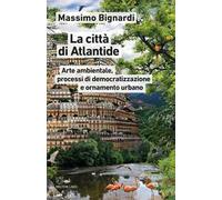 La città di Atlantide. Arte ambientale, processi di democratizzazione e ornamento urbano