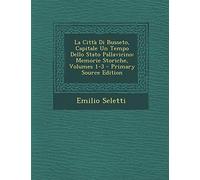 La Citta Di Busseto, Capitale Un Tempo Dello Stato Pallavicino: Memorie Storiche, Volumes 1-3