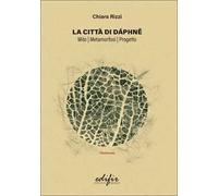 La città di Dáphnē. Mito, metamorfosi progetto