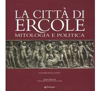 La città di Ercole. Mitologia e politica