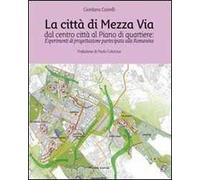 La Città di Mezza Via. Dal Centro Città al Piano di Quartiere: Esperimenti di Pr