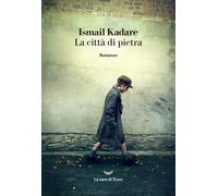 La città di pietra - Kadaré Ismail