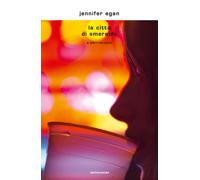 La città di Smeraldo e altri racconti - Egan Jennifer