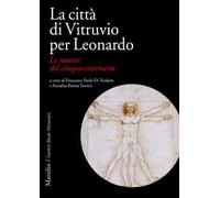 La città di Vitruvio per Leonardo. Le mostre del cinquecentenario