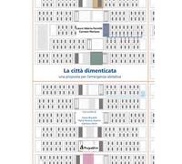 La città dimenticata. Una prosposta per l'emergenza abitativa